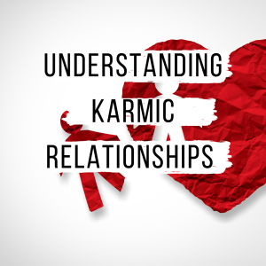 Understanding Karmic Relationships